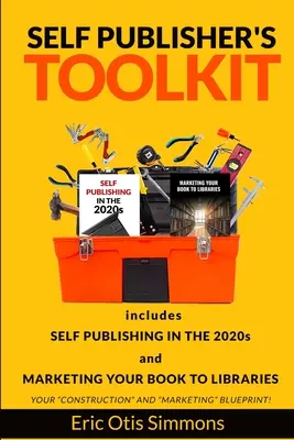 Werkzeugkasten für Selbstverleger: Selbstverlag in den 2020er Jahren und Vermarktung Ihres Buches in Bibliotheken - Self Publisher's Toolkit: Includes Self Publishing in the 2020s and Marketing Your Book to Libraries