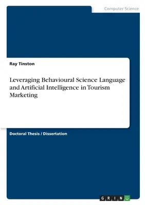 Nutzung von verhaltenswissenschaftlicher Sprache und künstlicher Intelligenz im Tourismusmarketing - Leveraging Behavioural Science Language and Artificial Intelligence in Tourism Marketing