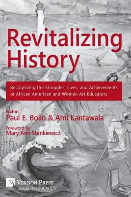Geschichte wiederbeleben: Anerkennung der Kämpfe, Leben und Errungenschaften afroamerikanischer Kunstpädagogen und Frauen - Revitalizing History: Recognizing the Struggles, Lives, and Achievements of African American and Women Art Educators