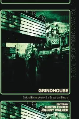 Grindhouse: Kultureller Austausch in der 42. Straße und darüber hinaus - Grindhouse: Cultural Exchange on 42nd Street, and Beyond