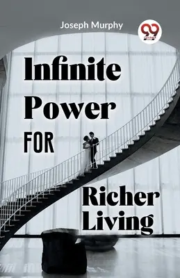 Unendliche Kraft für ein reicheres Leben - Infinite Power For Richer Living
