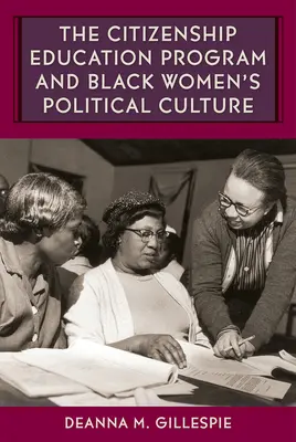 Das Programm für staatsbürgerliche Erziehung und die politische Kultur schwarzer Frauen - The Citizenship Education Program and Black Women's Political Culture