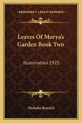 Blätter von Moryas Garten Buch Zwei: Illumination 1925 - Leaves Of Morya's Garden Book Two: Illumination 1925