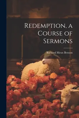 Erlösung, ein Kurs von Predigten - Redemption, a Course of Sermons