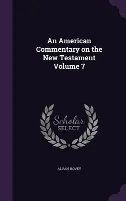 Ein amerikanischer Kommentar zum Neuen Testament Band 7 - An American Commentary on the New Testament Volume 7