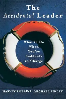 Die ungewollte Führungskraft: Was zu tun ist, wenn man plötzlich das Sagen hat - The Accidental Leader: What to Do When You're Suddenly in Charge