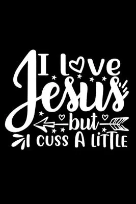 Ich liebe Jesus, aber ich fluche ein wenig: Liniertes Journal: Christliche Geschenkidee: Witziges Zitat Cover Notebook - I Love Jesus But I Cuss A Little: Lined Journal: Christian Gift Idea: Funny Quote Cover Notebook