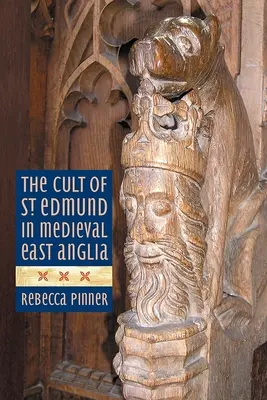 Der Kult des Heiligen Edmund im mittelalterlichen East Anglia - The Cult of St Edmund in Medieval East Anglia