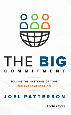 Die große Verpflichtung: Die Geheimnisse Ihrer Erp-Implementierung lüften - The Big Commitment: Solving the Mysteries of Your Erp Implementation