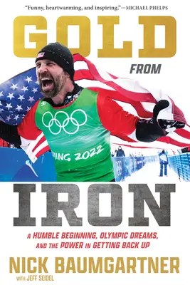 Gold aus Eisen: Ein bescheidener Anfang, olympische Träume und die Kraft des Wiederaufstehens - Gold from Iron: A Humble Beginning, Olympic Dreams, and the Power in Getting Back Up