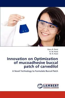 Innovation zur Optimierung des mukoadhäsiven bukkalen Pflasters von Carvedilol - Innovation on Optimization of mucoadhesive buccal patch of carvedilol