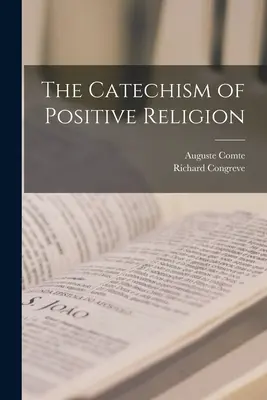 Der Katechismus der positiven Religion - The Catechism of Positive Religion