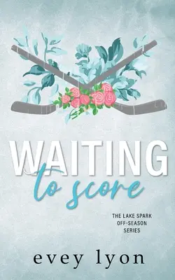 Warten auf ein Tor: Eine Kleinstadt-Hockey-Romanze - Waiting to Score: A Small Town Hockey Romance