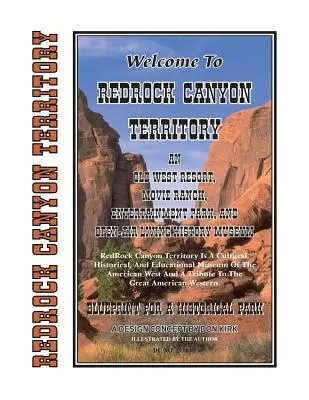 Willkommen im Redrock Canyon Territorium: Ein Old West Resort, eine Movie Ranch, ein Vergnügungspark und ein Freilichtmuseum für lebendige Geschichte - Welcome To Redrock Canyon Territory: An Old West Resort, Movie Ranch, Entertainment Park, and Open-Air Living History Museum