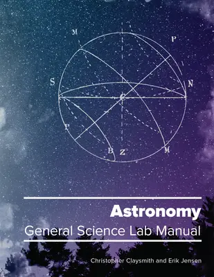 Astronomie: Allgemeines wissenschaftliches Laborhandbuch - Astronomy: General Science Lab Manual