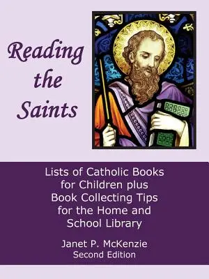 Die Heiligen lesen: Listen mit katholischen Kinderbüchern und Tipps zum Sammeln von Büchern für die Haus- und Schulbibliothek - Reading the Saints: Lists of Catholic Books for Children Plus Book Collecting Tips for the Home and School Library