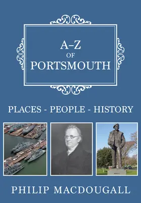 A-Z von Portsmouth: Orte-Personen-Geschichte - A-Z of Portsmouth: Places-People-History