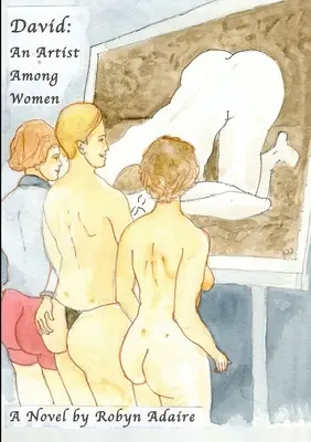 David Ein Künstler unter Frauen (Adaire (Pseud ). Robyn) - David An Artist Among Women (Adaire (Pseud ). Robyn)