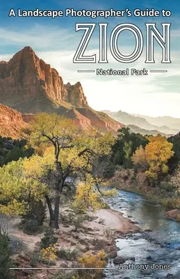 Reiseführer für Landschaftsfotografen zum Zion-Nationalpark - A Landscape Photographer's Guide to Zion National Park