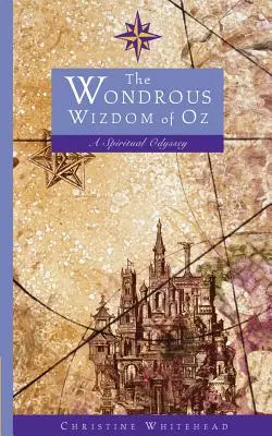 Das wundersame Zauberreich von Oz: Eine spirituelle Odyssee - The Wondrous Wizdom of Oz: A Spiritual Odyssey