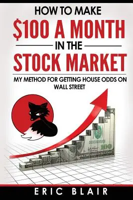Wie man an der Börse 100 Dollar im Monat verdient: Meine Methode, um an der Wall Street Hauschancen zu bekommen - How to make $100 a month in the Stock Market: my method for getting house odds on Wall Street