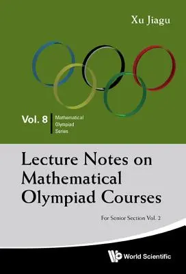 Vorlesungsskripte zu Mathematik-Olympiade-Kursen: Für die Sektion Oberstufe - Band 2 - Lecture Notes on Mathematical Olympiad Courses: For Senior Section - Volume 2