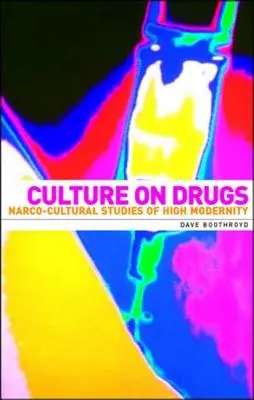 Kultur auf Drogen: Narkokulturelle Studien der Hochmoderne - Culture on Drugs: Narco-Cultural Studies of High Modernity
