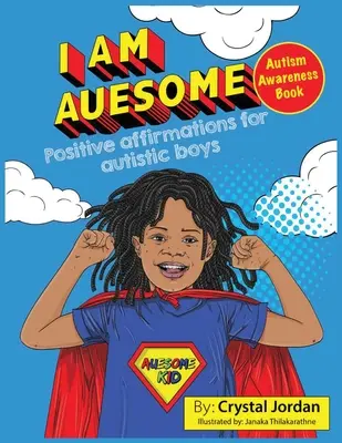 Ich bin so schön Positive Affirmationen für autistische Jungen: Autismus-Bewusstseins-Buch - I Am Auesome Positive Affirmations for Autistic Boys: Autism Awareness Book