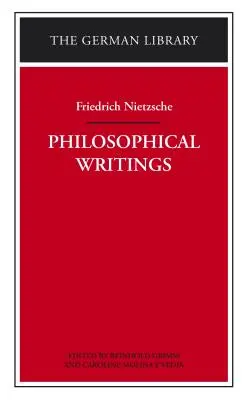 Philosophische Schriften: Friedrich Nietzsche - Philosophical Writings: Friedrich Nietzsche