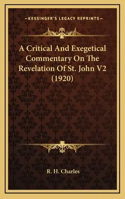 Ein kritischer und exegetischer Kommentar zur Offenbarung des Johannes V2 (1920) - A Critical And Exegetical Commentary On The Revelation Of St. John V2 (1920)