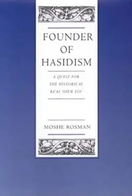 Begründer des Chassidismus: Die Suche nach dem historischen Ba'al Shem Tov Band 5 - Founder of Hasidism: A Quest for the Historical Ba'al Shem Tov Volume 5