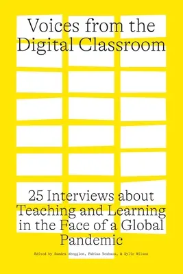 Stimmen aus dem digitalen Klassenzimmer: 25 Interviews über Lehren und Lernen im Angesicht einer globalen Pandemie - Voices from the Digital Classroom: 25 Interviews about Teaching and Learning in the Face of a Global Pandemic