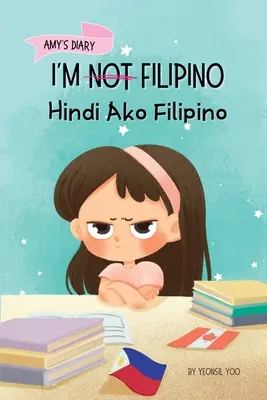 Ich bin kein Filipino (Hindi Ako Filipino): Eine Geschichte über Identität, Sprachenlernen und Selbstvertrauen durch kleine Gewinne Zweisprachiges Kinderbuch - I'm Not Filipino (Hindi Ako Filipino): A Story About Identity, Language Learning, and Building Confidence Through Small Wins Bilingual Children's Book