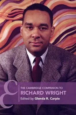 Der Cambridge-Begleiter zu Richard Wright - The Cambridge Companion to Richard Wright