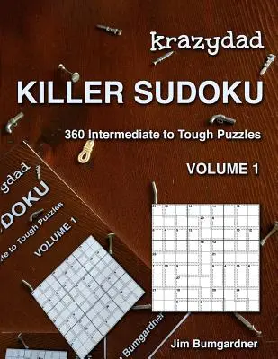 Krazydad Killer Sudoku Band 1: 360 mittelschwere bis schwierige Rätsel - Krazydad Killer Sudoku Volume 1: 360 Intermediate to Tough Puzzles