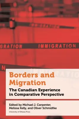 Grenzen und Migration: Die kanadische Erfahrung in vergleichender Perspektive - Borders and Migration: The Canadian Experience in Comparative Perspective