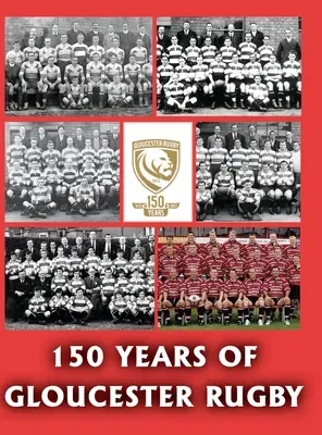 150 Jahre Gloucester Rugby, 1873-2023 - 150 Years of Gloucester Rugby, 1873-2023