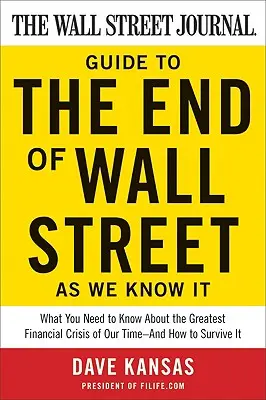 Der Wall Street Journal-Leitfaden für das Ende der Wall Street, wie wir sie kennen: Was Sie über die größte Finanzkrise unserer Zeit wissen müssen - und wie - The Wall Street Journal Guide to the End of Wall Street as We Know It: What You Need to Know about the Greatest Financial Crisis of Our Time--And How