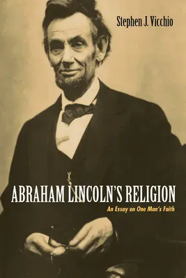 Die Religion von Abraham Lincoln - Abraham Lincoln's Religion