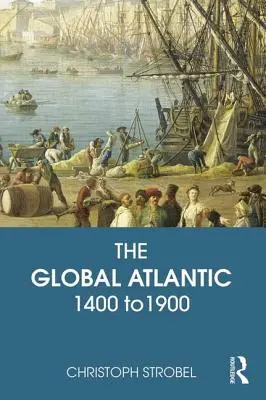 Der globale Atlantik: 1400 bis 1900 - The Global Atlantic: 1400 to 1900