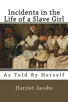 Vorfälle im Leben eines Sklavenmädchens: Von ihr selbst erzählt - Incidents in the Life of a Slave Girl: As Told by herself