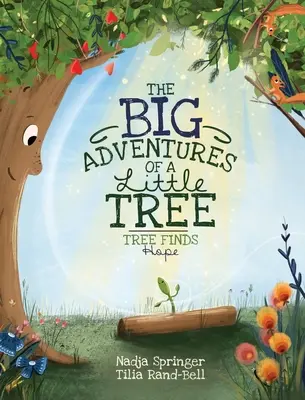 Die großen Abenteuer eines kleinen Baumes: Ein Baum findet Hoffnung - The Big Adventures Of A Little Tree: Tree Finds Hope