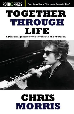 Gemeinsam durchs Leben: Eine persönliche Reise mit der Musik von Bob Dylan - Together Through Life: A Personal Journey with the Music of Bob Dylan