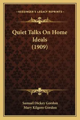 Ruhige Gespräche über häusliche Ideale (1909) - Quiet Talks On Home Ideals (1909)