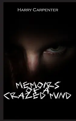 Memoirs of a Crazed Mind (Erinnerungen eines Verrückten) - Memoirs of a Crazed Mind