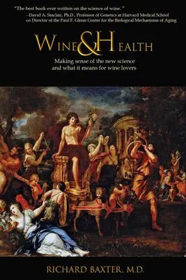 Wein und Gesundheit: Der Sinn der neuen Wissenschaft und ihre Bedeutung für Weinliebhaber - Wine and Health: Making sense of the new science and what it means for wine lovers