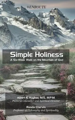 Einfache Heiligkeit: Ein sechswöchiger Spaziergang auf dem Berg Gottes - Simple Holiness: A Six-Week Walk on the Mountain of God