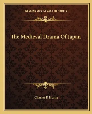 Das mittelalterliche Drama von Japan - The Medieval Drama Of Japan
