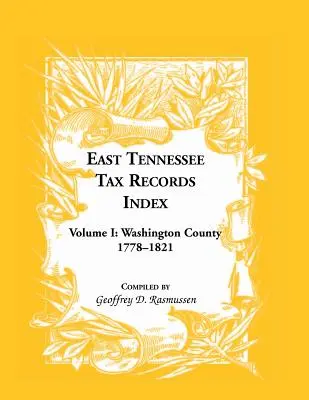 East Tennessee Tax Records Index Band I: Washington County, 1778-1821 - East Tennessee Tax Records Index Volume I: Washington County, 1778-1821
