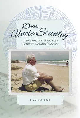 Lieber Onkel Stanley: Liebe und Briefe über Generationen und Jahreszeiten hinweg - Dear Uncle Stanley: Love and Letters Across Generations and Seasons